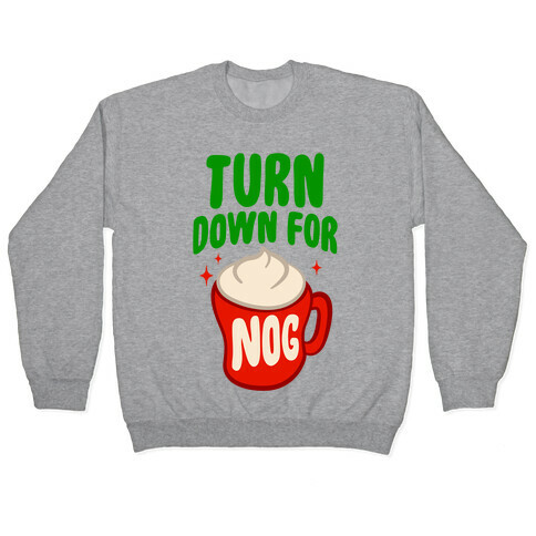 Turn Down For Nog Pullover