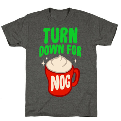 Turn Down For Nog T-Shirt