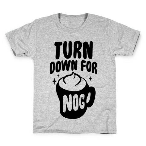 Turn Down For Nog Kids T-Shirt