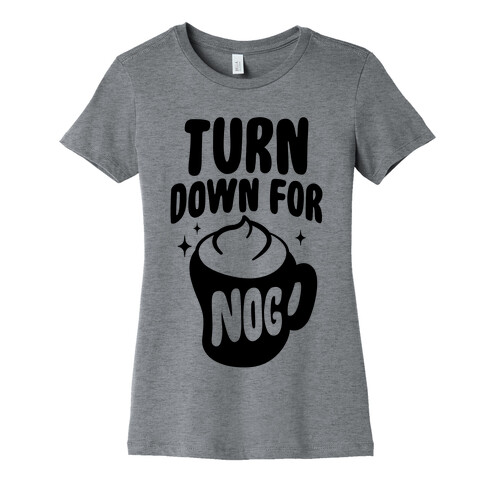 Turn Down For Nog Womens T-Shirt