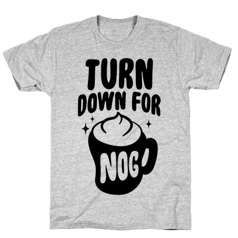 Turn Down For Nog T-Shirt