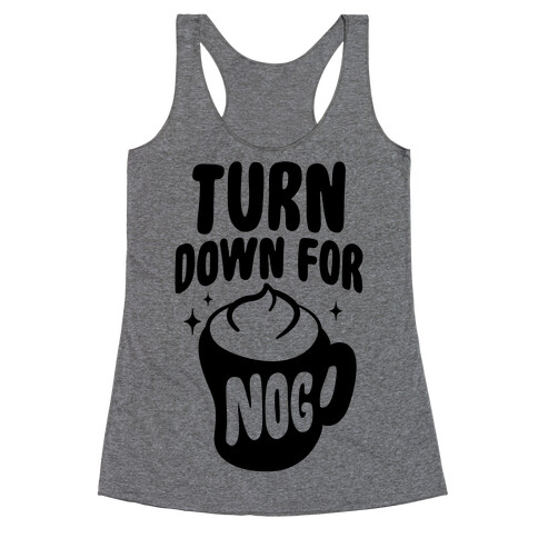 Turn Down For Nog Racerback Tank Top