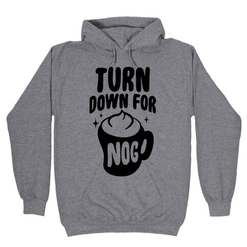 Turn Down For Nog Hooded Sweatshirt