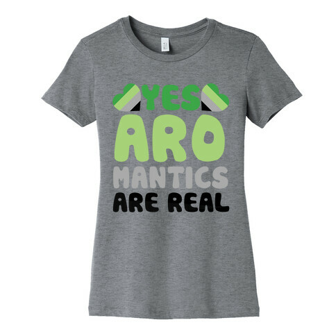 Yes Aromantics Are Real Womens T-Shirt