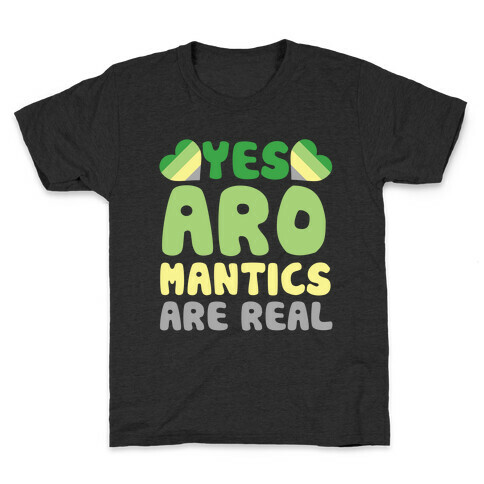 Yes Aromantics Are Real Kids T-Shirt