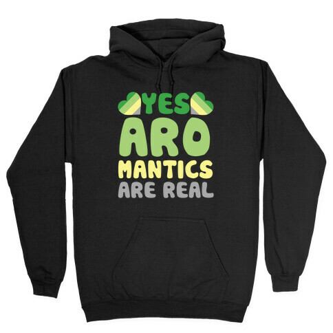 Yes Aromantics Are Real Hooded Sweatshirt