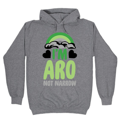 I'm Aro Not Narrow Hooded Sweatshirt