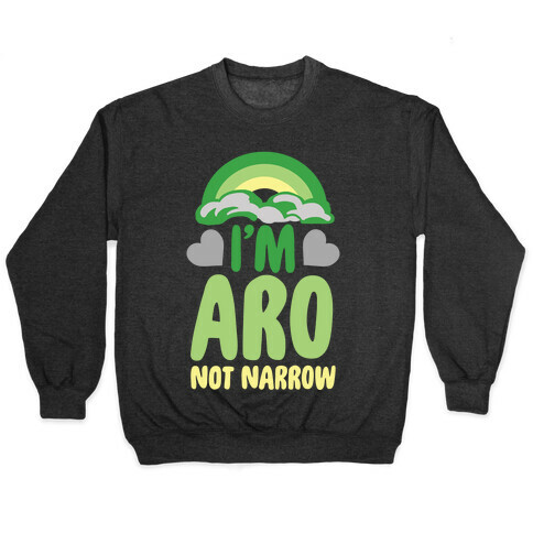 I'm Aro Not Narrow Pullover