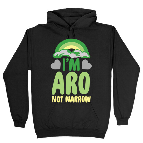 I'm Aro Not Narrow Hooded Sweatshirt