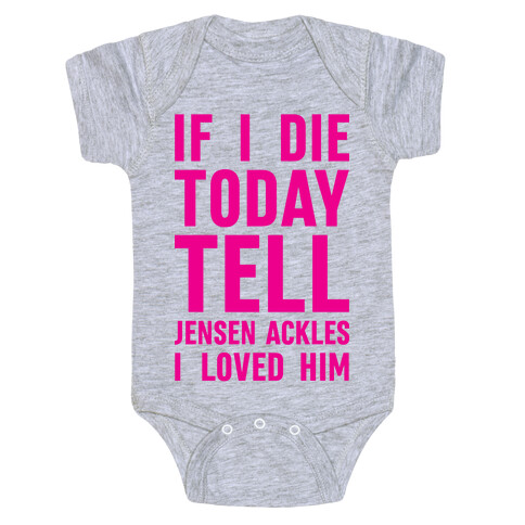If I Die Today Tell Jensen Ackles I Loved Him Baby One-Piece