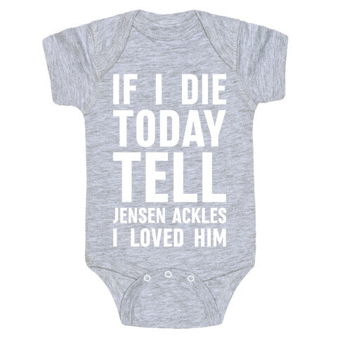 If I Die Today Tell Jensen Ackles I Loved Him Baby One-Piece