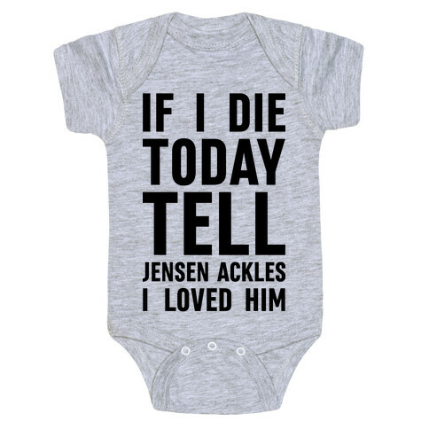 If I Die Today Tell Jensen Ackles I Loved Him Baby One-Piece