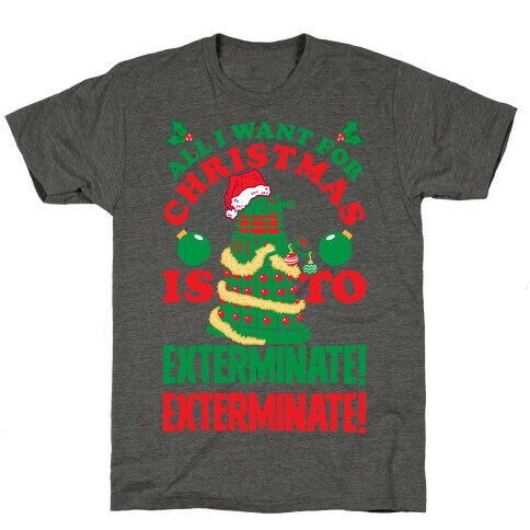 All I Want For Christmas Is To EXTERMINATE! T-Shirt