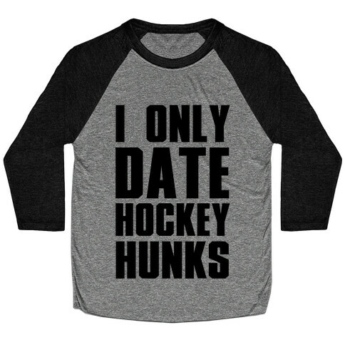 I Only Date Hockey Hunks Baseball Tee