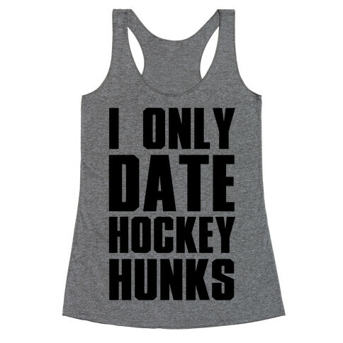 I Only Date Hockey Hunks Racerback Tank Top
