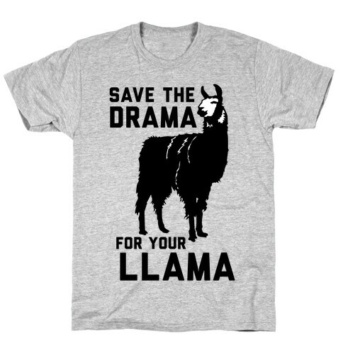 Save the Drama for Your Llama T-Shirt