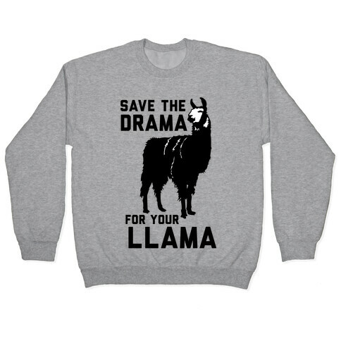 Save the Drama for Your Llama Pullover