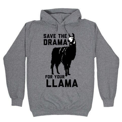 Save the Drama for Your Llama Hooded Sweatshirt