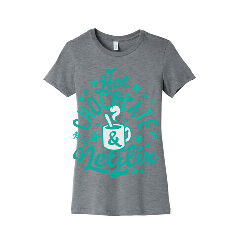 Hot Chocolate And Netflix Womens T-Shirt