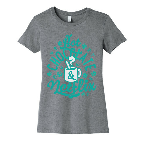 Hot Chocolate And Netflix Womens T-Shirt