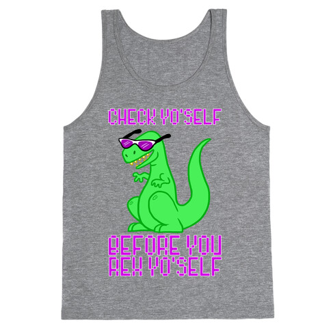 Check Yourself Before You Rex Yourself Tank Top