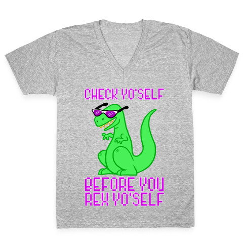 Check Yourself Before You Rex Yourself V-Neck Tee Shirt