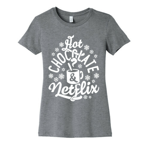 Hot Chocolate And Netflix Womens T-Shirt