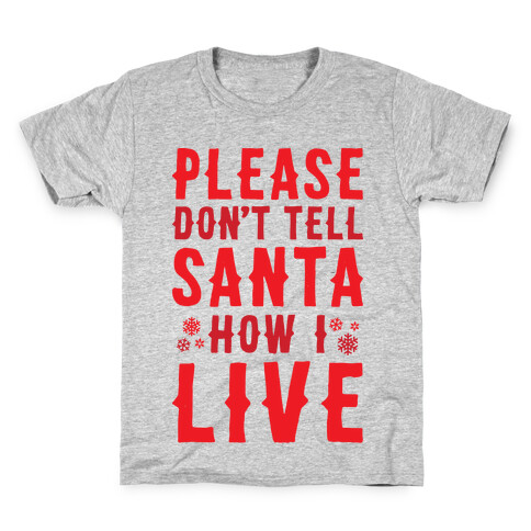 Please Don't Tell Santa How I Live Kids T-Shirt