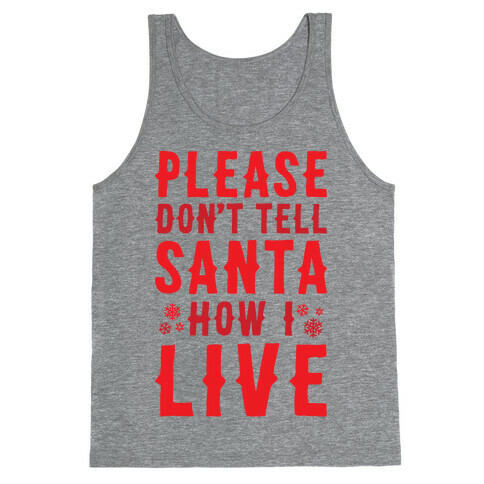 Please Don't Tell Santa How I Live Tank Top