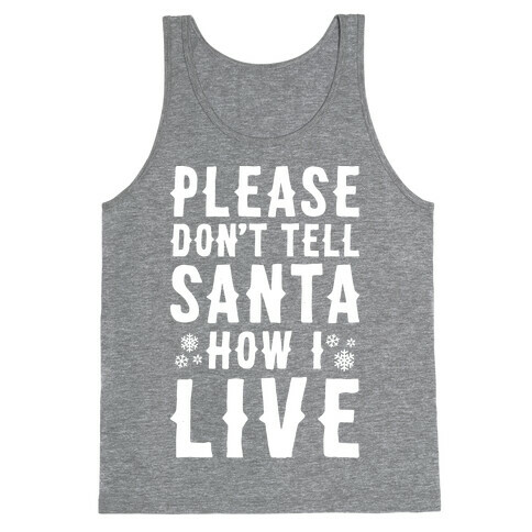 Please Don't Tell Santa How I Live Tank Top