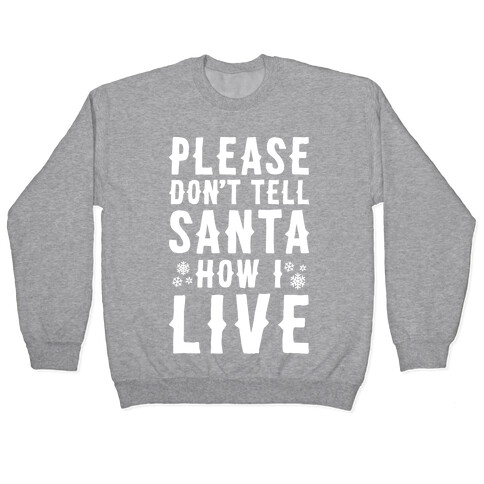 Please Don't Tell Santa How I Live Pullover
