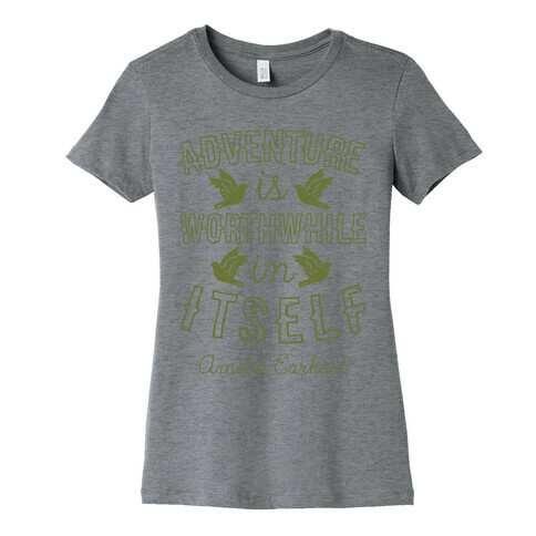 Adventure Is Worthwhile In Itself (Amelia Earhart) Womens T-Shirt