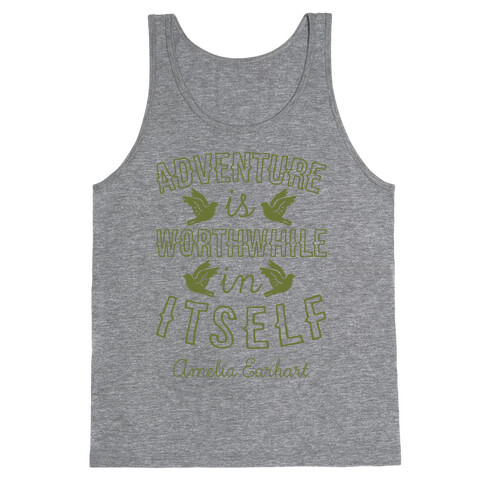 Adventure Is Worthwhile In Itself (Amelia Earhart) Tank Top