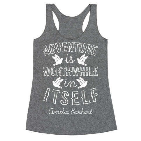 Adventure Is Worthwhile In Itself (Amelia Earhart) Racerback Tank Top