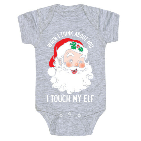 When I Think About You I Touch My Elf Baby One-Piece