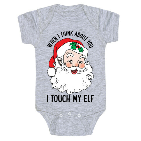 When I Think About You I Touch My Elf Baby One-Piece