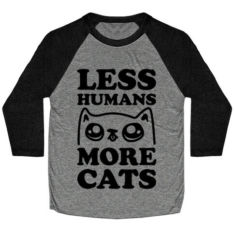 Less Humans More Cats Baseball Tee