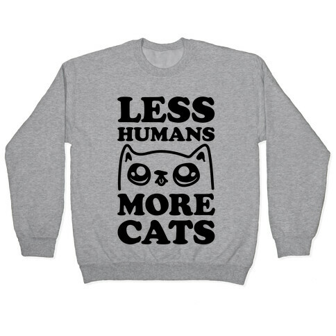 Less Humans More Cats Pullover