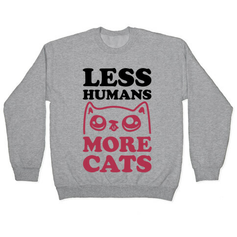Less Humans More Cats Pullover