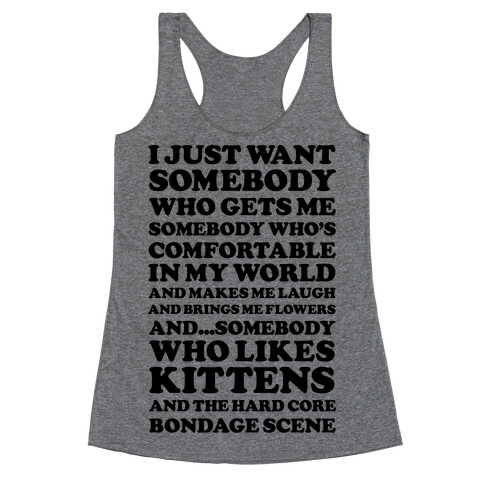 I Just Want Someone Who Gets Me and Likes Kittens Racerback Tank Top