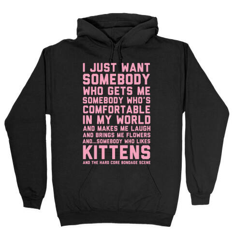 I Just Want Someone Who Gets Me and Likes Kittens Hooded Sweatshirt