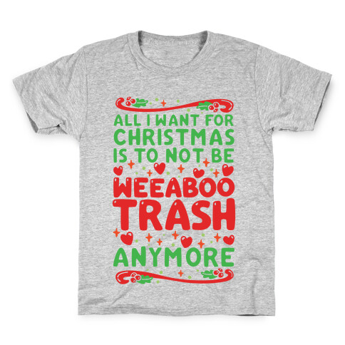 All I Want For Christmas Is To Not Be Weeaboo Trash Anymore Kids T-Shirt