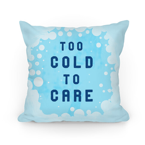 Too Cold to Care Pillow