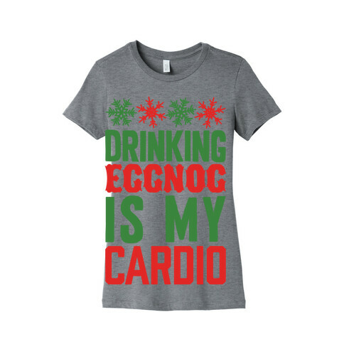 Drinking Eggnog Is My Cardio Womens T-Shirt
