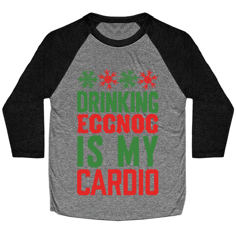 Drinking Eggnog Is My Cardio Baseball Tee