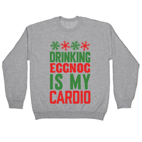 Drinking Eggnog Is My Cardio Pullover