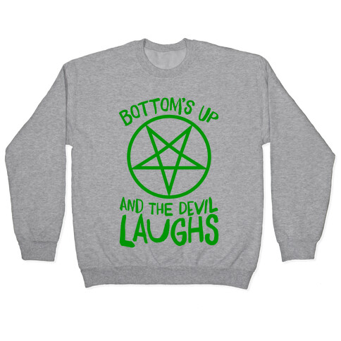 Bottoms Up, And The Devil Laughs Pullover