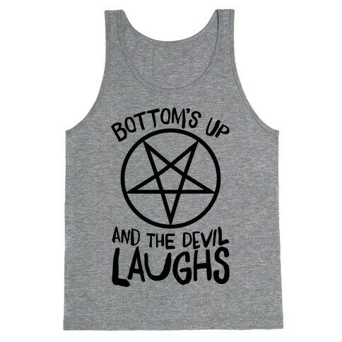 Bottoms Up, And The Devil Laughs Tank Top