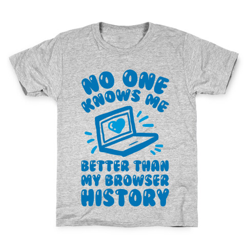 No One Knows Me Better Than My Browser History Kids T-Shirt