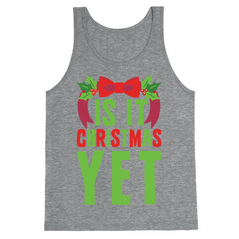 Is It Christmas Yet? Tank Top